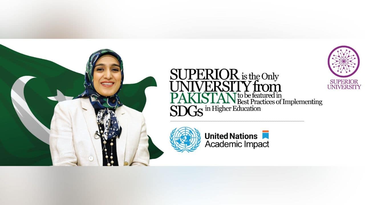 Superior University Stands Out as Pakistan's Exclusive Representative in SDGs Best Practices