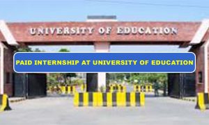 The opportunity of a Paid Internship at the University of Education, Lahore