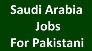 Jobs in Saudi Arabia for Pakistanis 2024; Check details here to apply from Pakistan