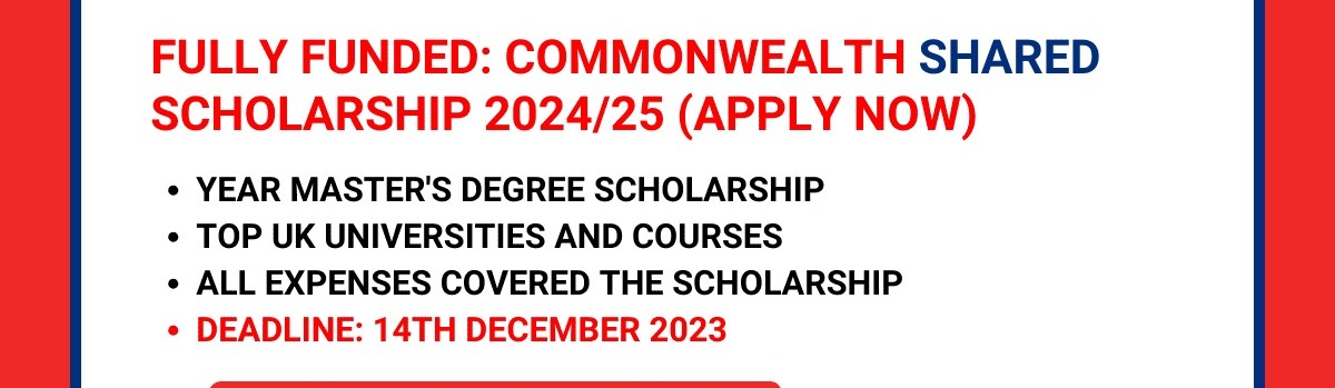 United Kingdom Announces Commonwealth Shared Scholarship 2024/2025 at University of Edinburgh, UK [Fully Funded]