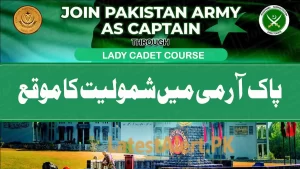 Join Pak Army as Captain through Lady Cadet Course