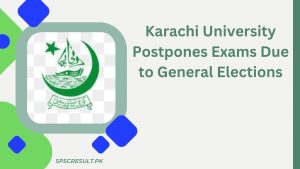 Karachi Board and Karachi University Postpones Inter Exams Due to General Elections