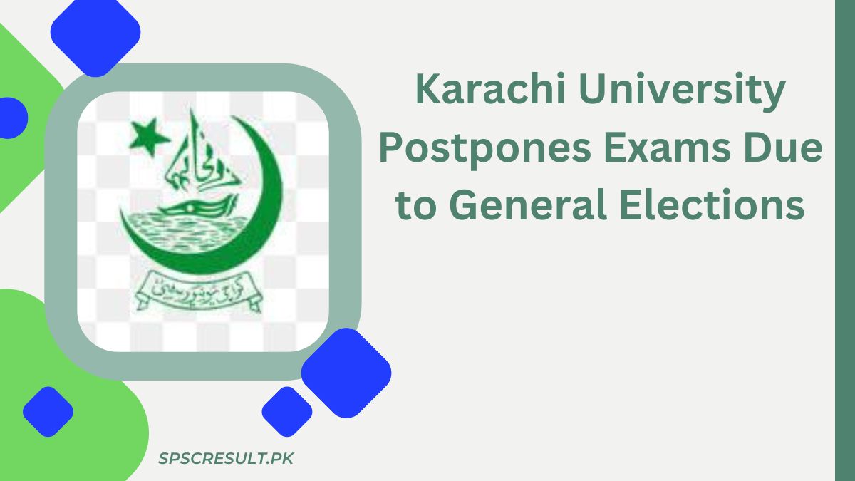 Karachi Board and Karachi University Postpones Inter Exams Due to General Elections